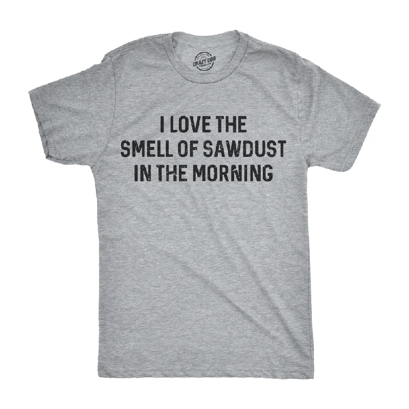 Men’s business casual plaid shirt for work -I Love The Smell Of Sawdust In The Morning Men's T Shirt