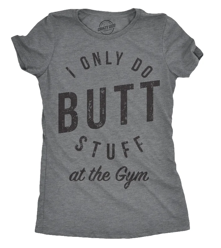 Men’s modern cotton plaid button-up shirt -I Only Do Butt Stuff At The Gym Women's T Shirt