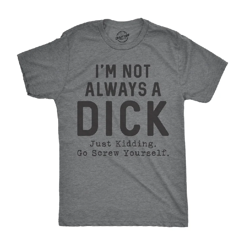 Men’s comfortable cotton plaid button-up shirt -I'm Not Always A Dick Men's T Shirt