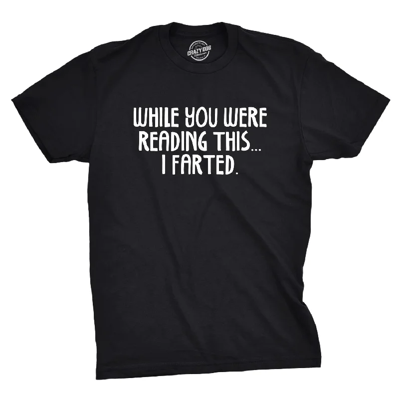 Men’s relaxed office button-up shirt -While You Were Reading This I Farted Men's T Shirt